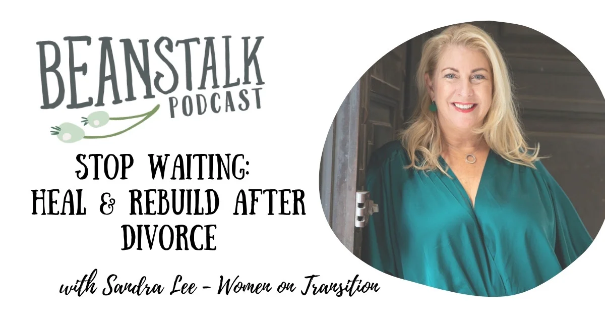 Beanstalk Podcast banner with logo, episode title 'Stop Waiting: Heal & Rebuild After Divorce' and a circular portrait of Sandra Lee in a teal blouse smiling by a door.